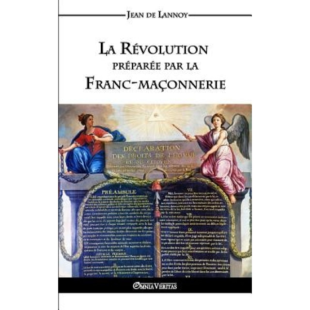 La Revolution Preparee Par La Franc-Maconnerie, Jean De Lannoy (Author)