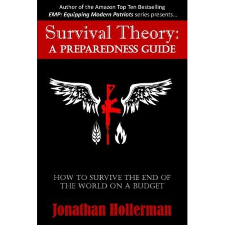 Survival Theory: A Preparedness Guide, Jonathan Hollerman (Author)