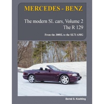 Mercedes-Benz, the Modern SL Cars, the R129: From the 300sl to the Sl73 AMG, Bernd S. Koehling (Author) Mercedes-Benz, the Modern SL Cars, the R129: From the 300sl to the Sl73 AMG, Bernd S. Koehling (Author)