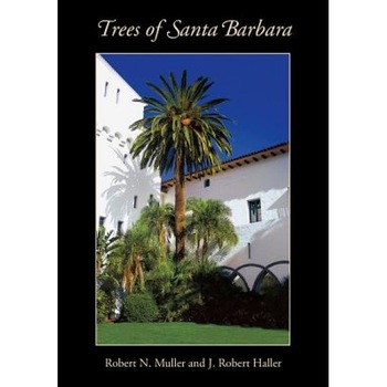 Trees of Santa Barbara, Robert N. Muller (Author) Trees of Santa Barbara, Robert N. Muller (Author)