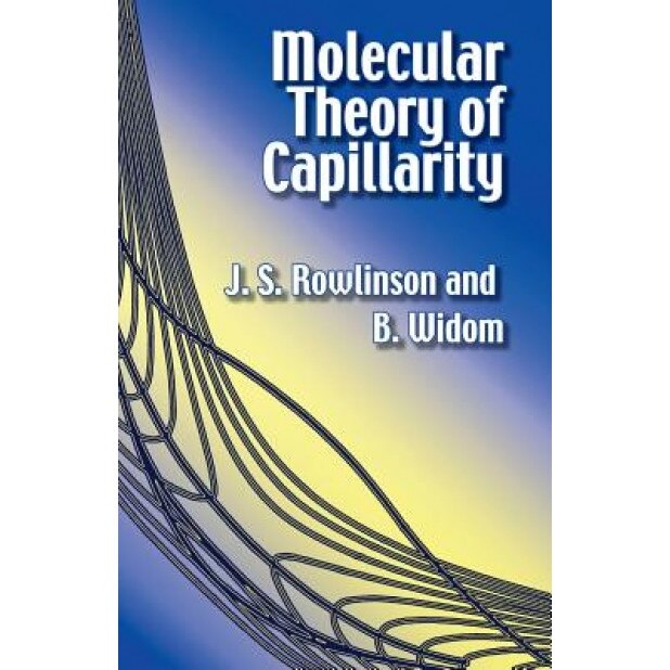Molecular Theory of Capillarity, J. S. Rowlinson (Author)