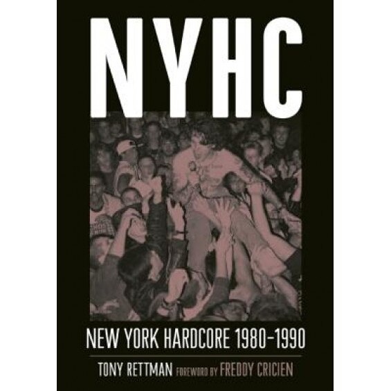 Nyhc: New York Hardcore 1980-1990, Tony Rettman (Author)