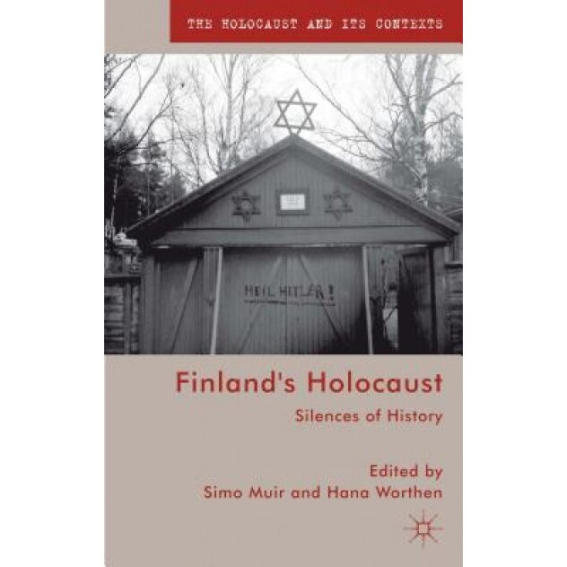 Finland's Holocaust: Silences of History, Simo Muir (Editor)