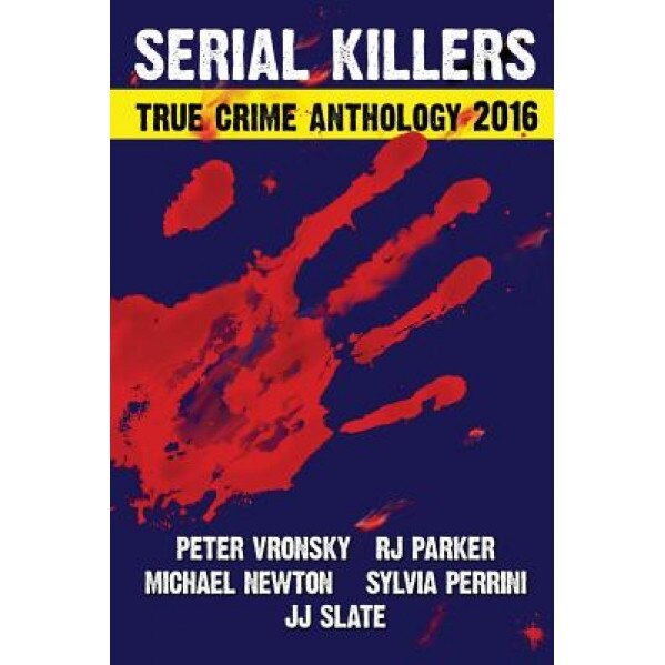 2016 Serial Killers True Crime Anthology, Peter Vronsky (Author)