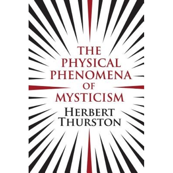 The Physical Phenomena of Mysticism, Herbert Thurston (Author)
