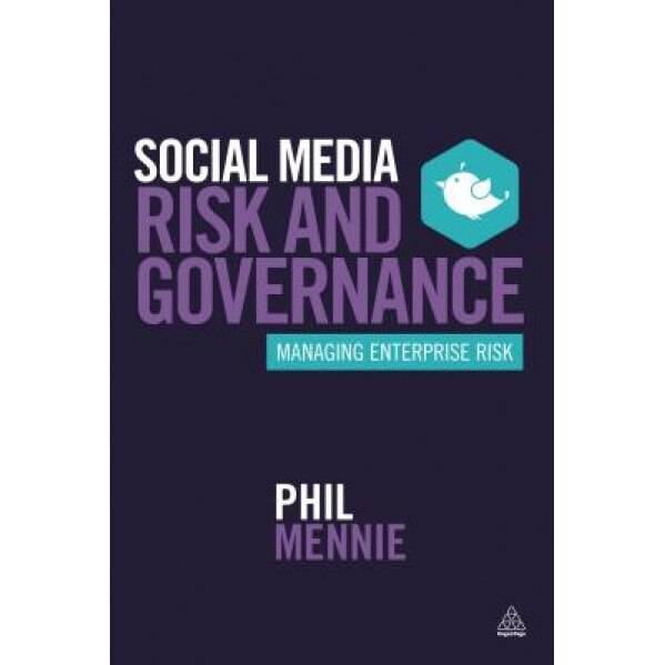 Social Media Risk and Governance: Managing Enterprise Risk, Phil Mennie (Author)