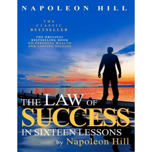 The Law of Success in Sixteen Lessons by Napoleon Hill - Napoleon Hill (Author)