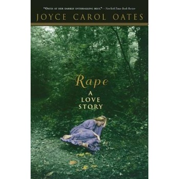 Rape: A Love Story, Joyce Carol Oates Rape: A Love Story, Joyce Carol Oates