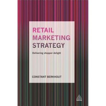 Retail Marketing Strategy: Delivering Shopper Delight - Constant Berkhout (Author) Retail Marketing Strategy: Delivering Shopper Delight - Constant Berkhout (Author)