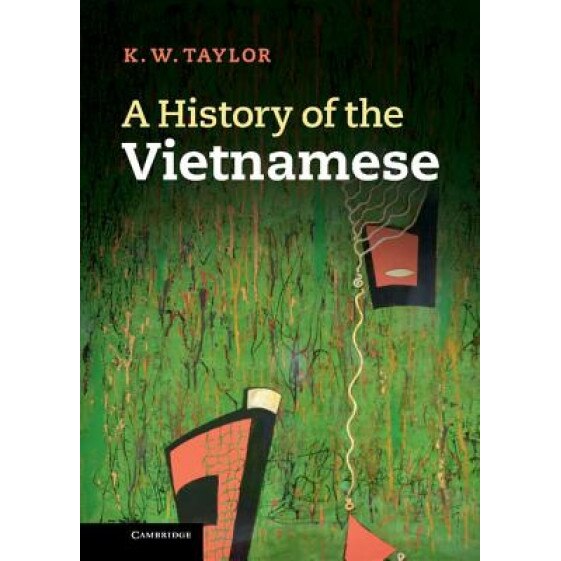 A History of the Vietnamese, Keith Taylor (Author)