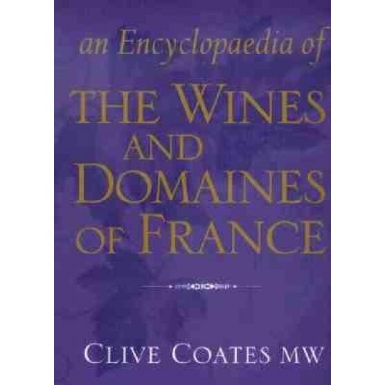 An Encyclopedia of the Wines and Domaines of France, Clive Coates (Author)