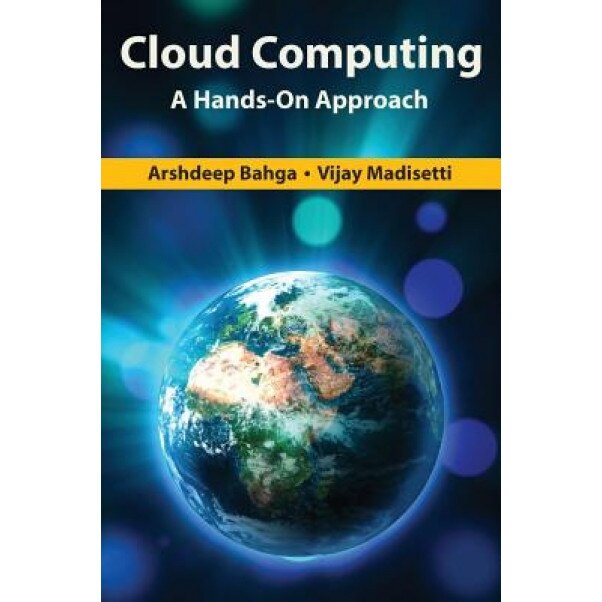 Cloud Computing: A Hands-On Approach - Arshdeep Bahga (Author)