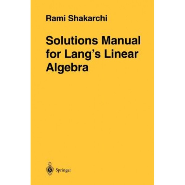 Solutions Manual for Lang's Linear Algebra, R. Shakarchi (Author)