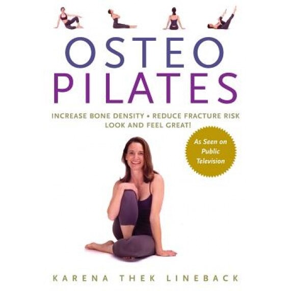Osteopilates: Increase Bone Density Reduce Fracture Risk Look and Feel Great!, Karena Thek Lineback (Author)