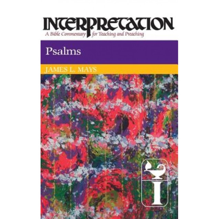 Psalms: Interpretation: A Bible Commentary for Teaching and Preaching, James Luther Mays
