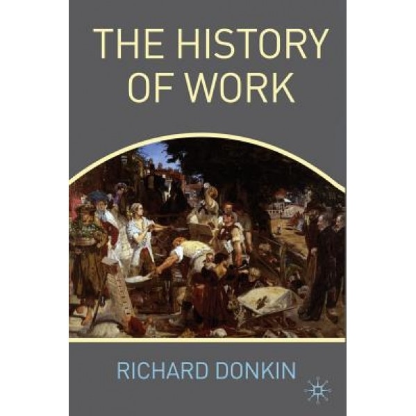 The History of Work, Richard Donkin (Author)