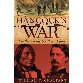 Hancock's War: Conflict on the Southern Plains, William Y. Chalfant (Author) Hancock's War: Conflict on the Southern Plains, William Y. Chalfant (Author)