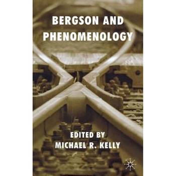 Bergson and Phenomenology, Bergson and Phenomenology,