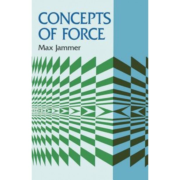 Concepts of Force, Max Jammer (Author)