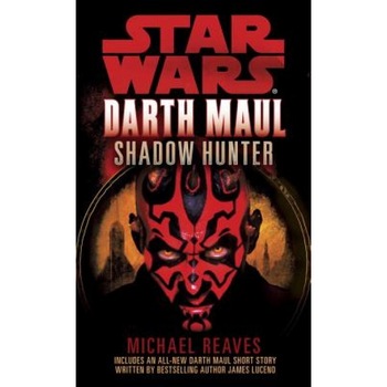 Star Wars: Darth Maul: Shadow Hunter, Michael Reaves Star Wars: Darth Maul: Shadow Hunter, Michael Reaves