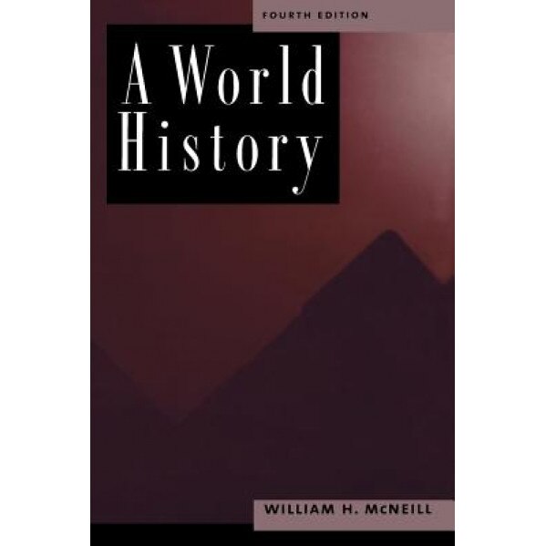 A World History, 4th Edition, William H. McNeill (Author)