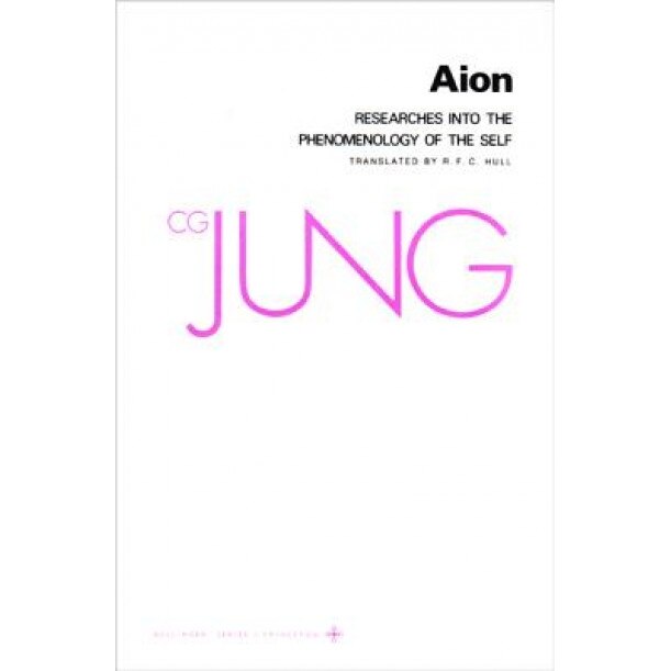 Collected Works of C.G. Jung, Volume 9 (Part 2): Aion: Researches Into the Phenomenology of the Self - C. G. Jung, Carl Gustav Jung