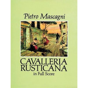 Cavalleria Rusticana in Full Score, Pietro Mascagni (Author) Cavalleria Rusticana in Full Score, Pietro Mascagni (Author)
