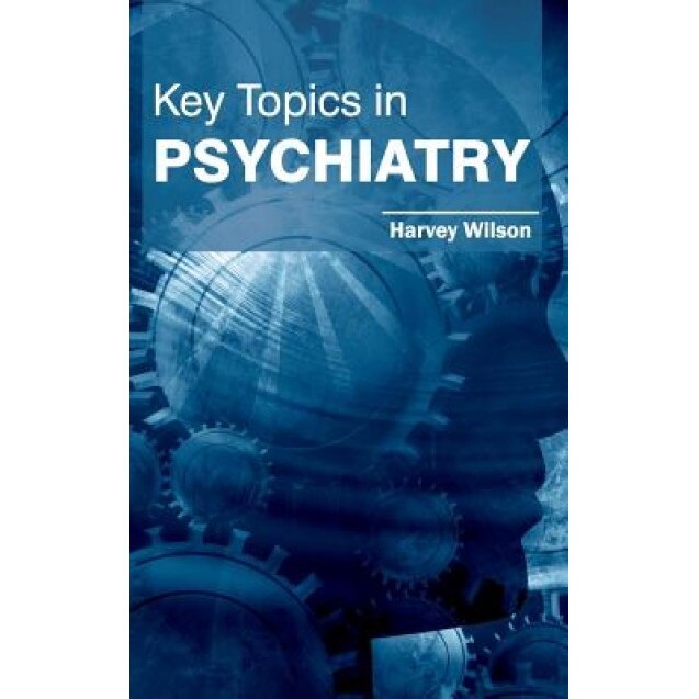 Key Topics in Psychiatry - Harvey Wilson (Editor)