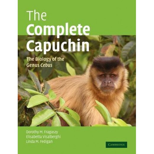 The Complete Capuchin: The Biology of the Genus Cebus, Dorothy M. Fragaszy (Author)