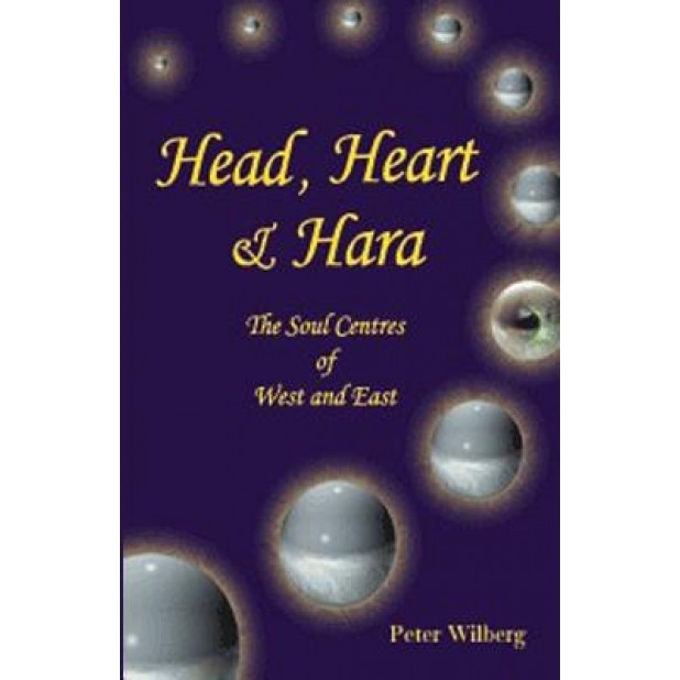 Head, Heart & Hara: The Soul Centers of West and East, Peter Wilberg (Author)