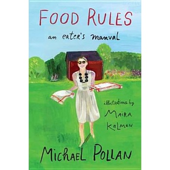 Food Rules: An Eater's Manual, Michael Pollan (Author) Food Rules: An Eater's Manual, Michael Pollan (Author)
