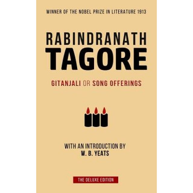 Tagore: Gitanjali or Song Offerings: Introduced by W. B. Yeats, Rabindranath Tagore (Author)