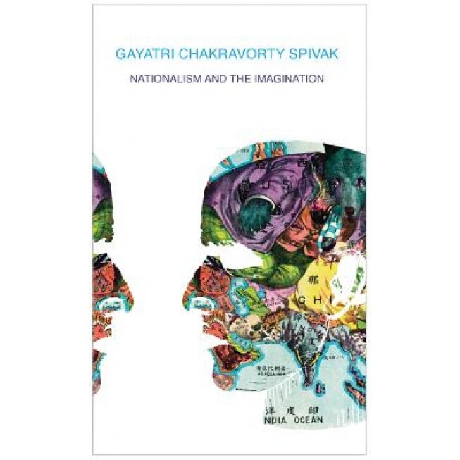Nationalism and the Imagination, Gayatri Chakravorty Spivak (Author)