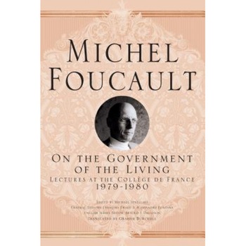 On the Government of the Living: Lectures at the College de France, 1979-1980, Michel Foucault (Author) On the Government of the Living: Lectures at the College de France, 1979-1980, Michel Foucault (Author)