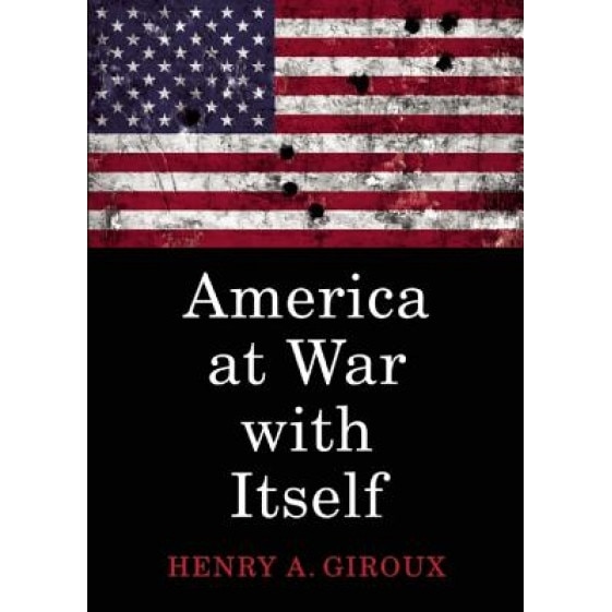 America at War with Itself, Henry A. Giroux (Author)