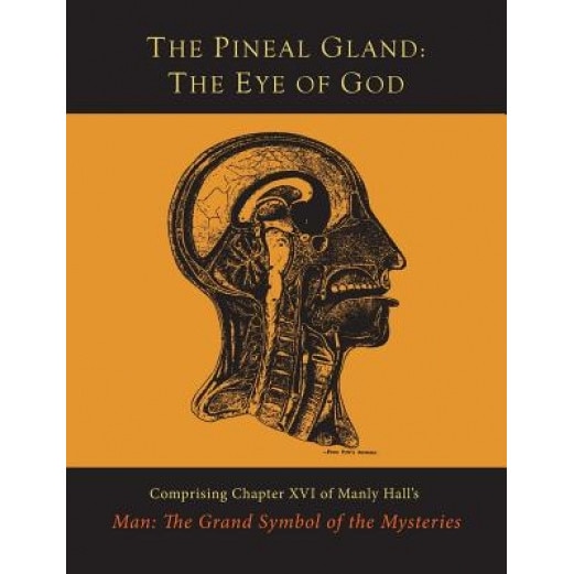 The Pineal Gland: The Eye of God - Manly P. Hall (Author)