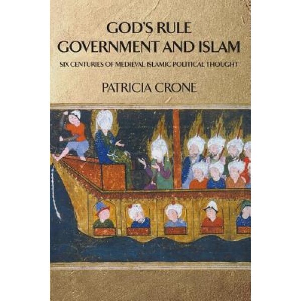 God's Rule: Government and Islam, Patricia Crone (Author)