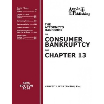 The Attorney's Handbook on Consumer Bankruptcy and Chapter 13: 40th Edition, 2016, Harvey J. Williamson (Author) The Attorney's Handbook on Consumer Bankruptcy and Chapter 13: 40th Edition, 2016, Harvey J. Williamson (Author)