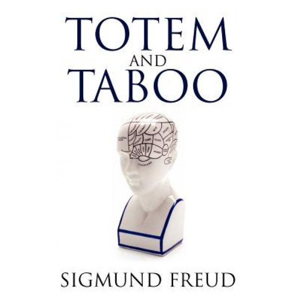 Totem and Taboo - Sigmund Freud (Author)