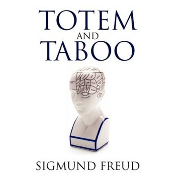 Totem and Taboo - Sigmund Freud (Author) Totem and Taboo - Sigmund Freud (Author)