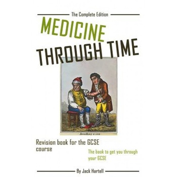 Medicine Through Time: Revision Book for Gcse History, Jack Hartell (Author) Medicine Through Time: Revision Book for Gcse History, Jack Hartell (Author)