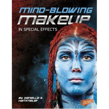 Mind-Blowing Makeup in Special Effects, Danielle S. Hammelef (Author) Mind-Blowing Makeup in Special Effects, Danielle S. Hammelef (Author)