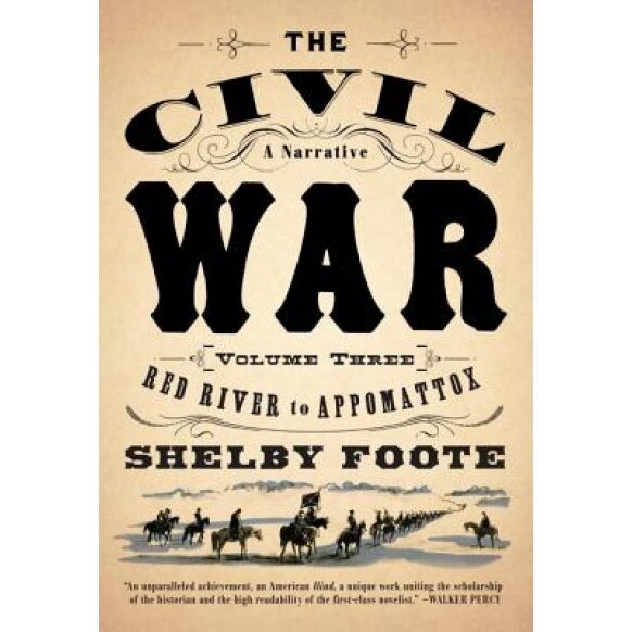 The Civil War: V3 Red River to Appomattox, Shelby Foote