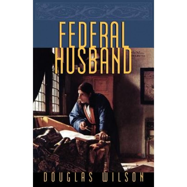 Federal Husband, Douglas Wilson (Author)
