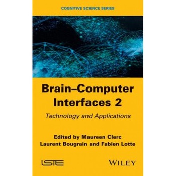 Brain-Computer Interfaces 2: Technology and Applications, Maureen Clerc (Editor) Brain-Computer Interfaces 2: Technology and Applications, Maureen Clerc (Editor)