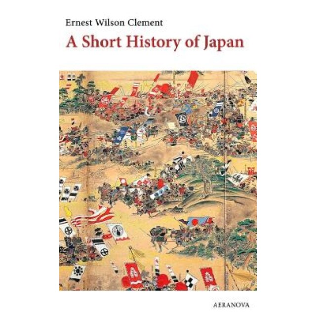 A Short History of Japan, Ernest Wilson Clement (Author)
