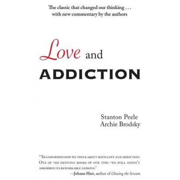 Love and Addiction - Stanton Peele (Author)