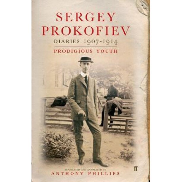 Diaries 1907-1914: Prodigious Youth, Sergey Prokofiev (Author)