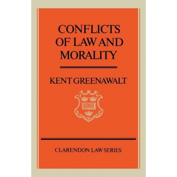 Conflicts of Law and Morality, Kent Greenawalt (Author)