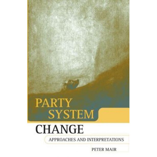 Party System Change: Approaches and Interpretations, Peter Mair (Author)